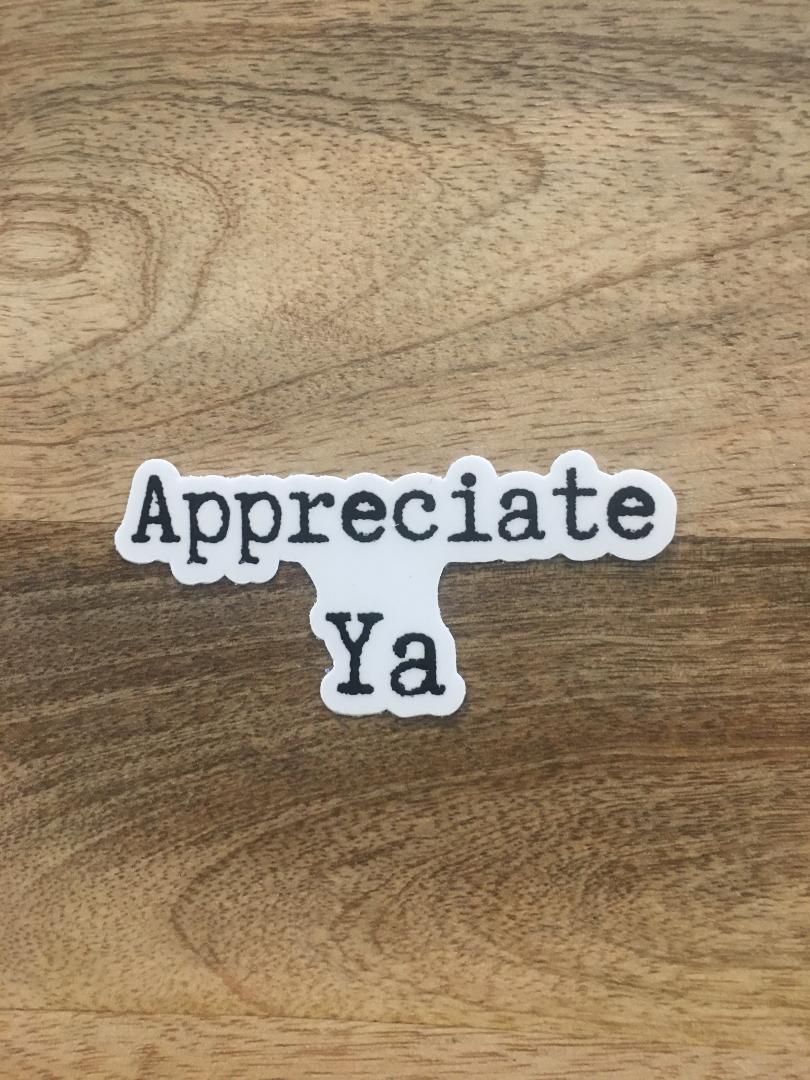 Appreciate Ya Sticker