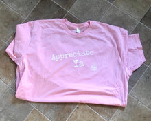 Load image into Gallery viewer, Appreciate Ya T-Shirt Pink